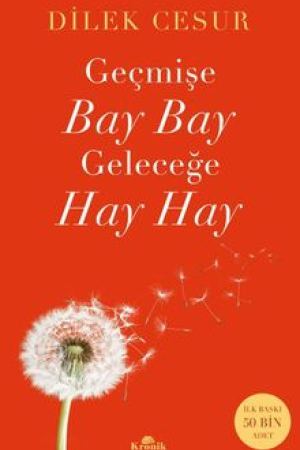 Geçmişe Bay Bay Geleceğe Hay Hay kapağı