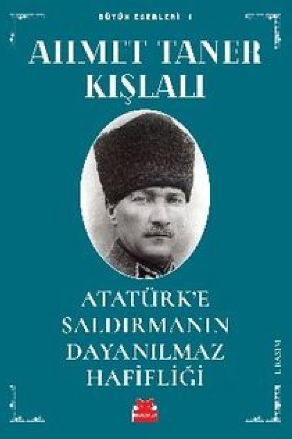 Atatürk'e Saldırmanın Dayanılmaz Hafifliği baskı kapağı