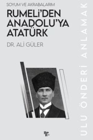 Rumeli'den Anadolu'ya Atatürk Soyum ve Akrabalarım kapağı